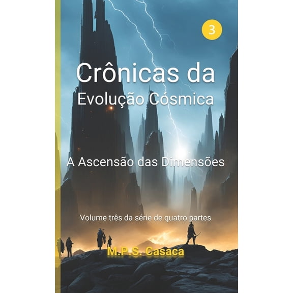 Crnicas Da Evoluo Csmica Livro 3 - Crnicas da Evoluo Csmica - 1a Edio: A Ascenso das Dimenses, Book 3, (Paperback)