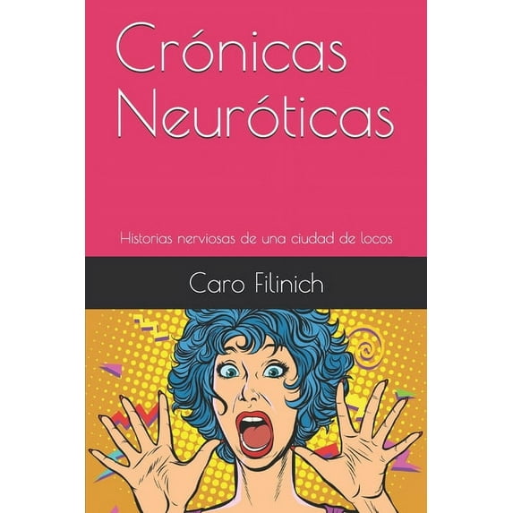 Crónicas Neuróticas: Historias nerviosas de una ciudad de locos (Paperback)