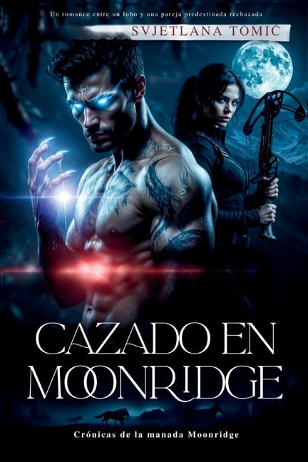 CrÃ³nicas de la Manada Moonridge Cazado En Moonridge: Un Romance Entre Un Lobo Y Una Pareja Predestinada Rechazada, Book 2, (Paperback)