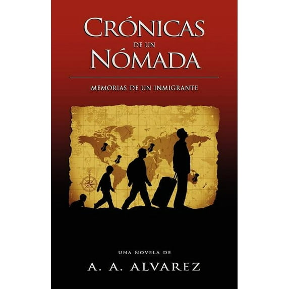 Crónicas de un Nómada: Memorias de un Inmigrante, (Paperback)