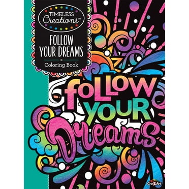 Cra-Z-Art: Timeless Creations Follow Your Dreams Coloring Book, 64 Pages (Paperback), for adults and teens
