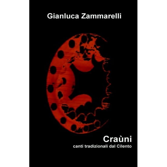 Craùni: Craùni - Canti tradizionali dal Cilento: 51 canti, 3 racconti e 1 poesia (Paperback)