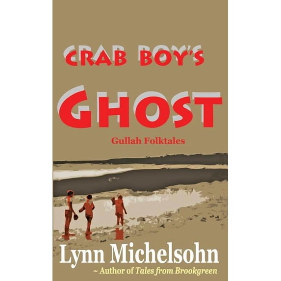 Crab Boy's Ghost: Gullah Folktales from Murrells Inlet's Brookgreen Gardens in the South Carolina Lowcountry, (Paperback)