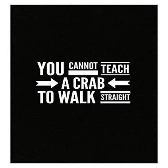 Crab Poster - You Cannot Teach A Crab To Walk Straight - Wall Decor for Ocean Animal Lovers Gift