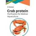 thumbnail image 1 of Crab Protein Purification for Medical Aquaculture, (Paperback), 1 of 1