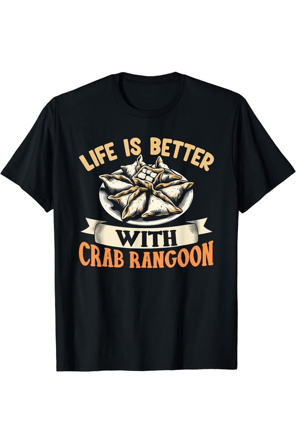 Crab Rangoon Shirt Life Is Better With Crab Rangoon T-Shirt, Unisex T-Shirt