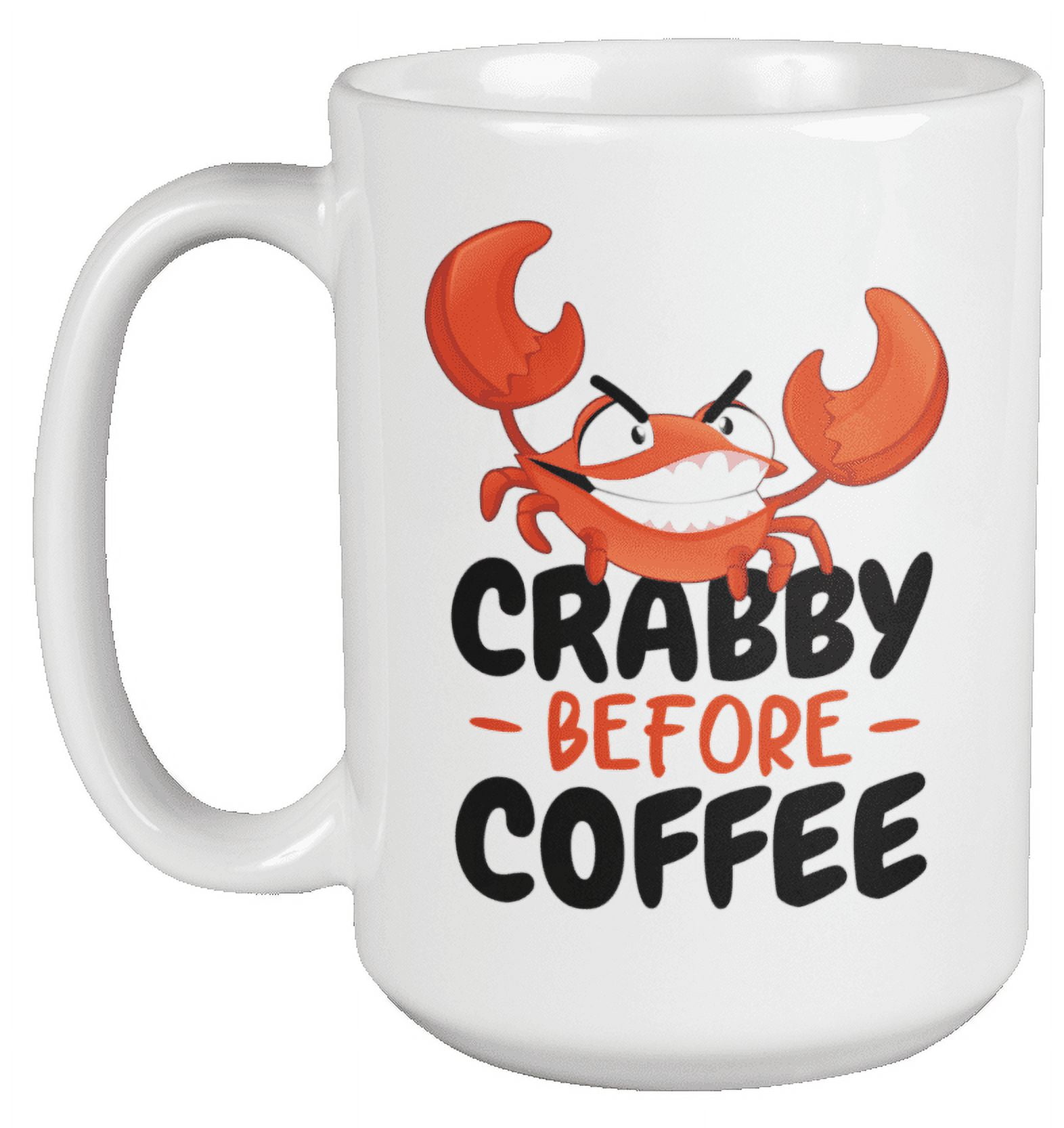 Crabby Before Coffee Crab Pun Coffee & Tea Mug, Decor or Cup for Presents (15oz)