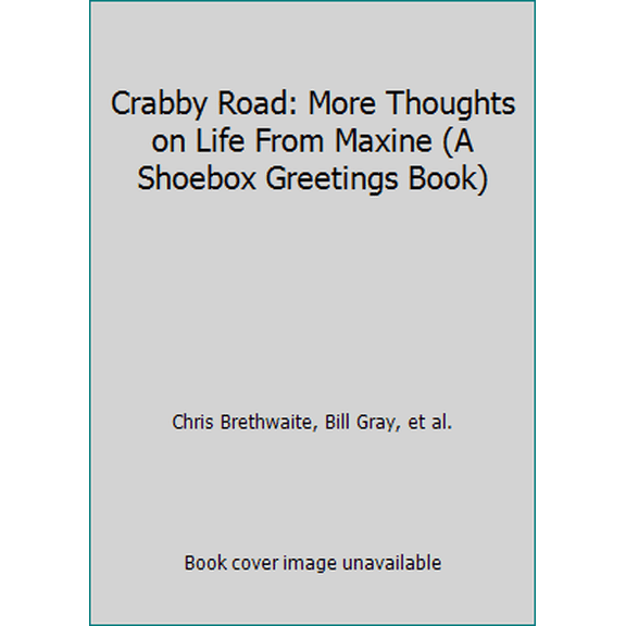 Pre-Owned Crabby Road: More Thoughts on Life From Maxine (A Shoebox Greetings Book) (Paperback) 0875296580 9780875296586
