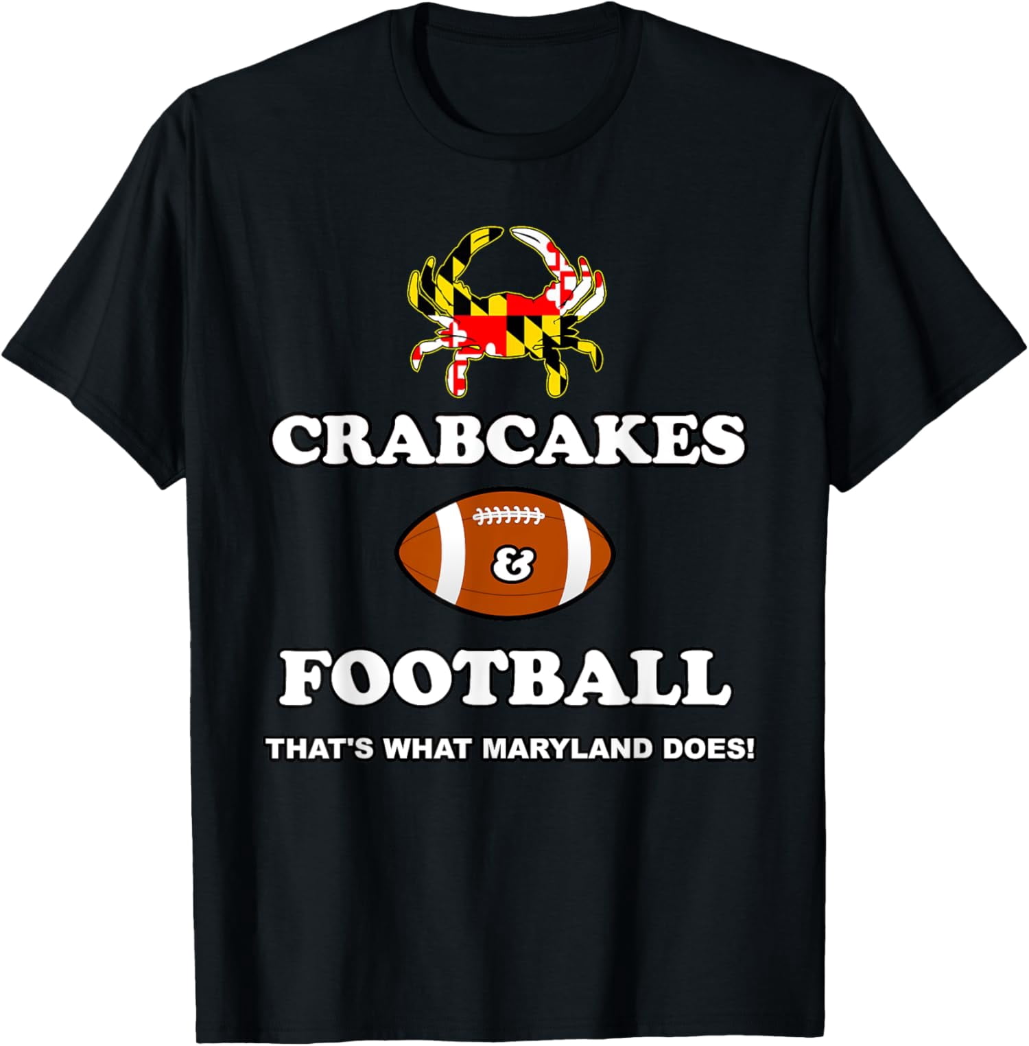 Crabcakes and Football That's What Maryland Does Crab Cakes TShirt