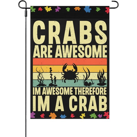 Crabs Are Awesome I'm Awesome Therefores I'm a Crab Garden Flag 12x18 Double Sided Novelty House Flag for Home Garden Patio and Yard