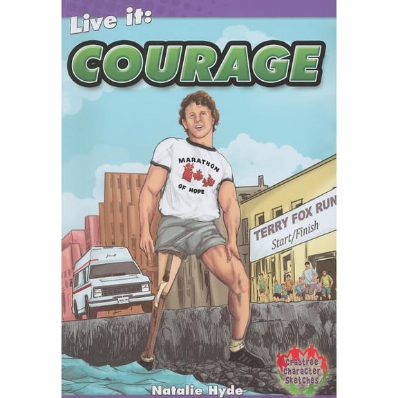 Crabtree Character Sketches: Live It: Courage (Paperback)