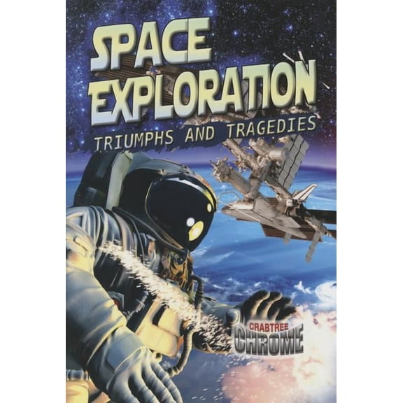 Crabtree Chrome Space Exploration: Triumphs and Tragedies, (Paperback)
