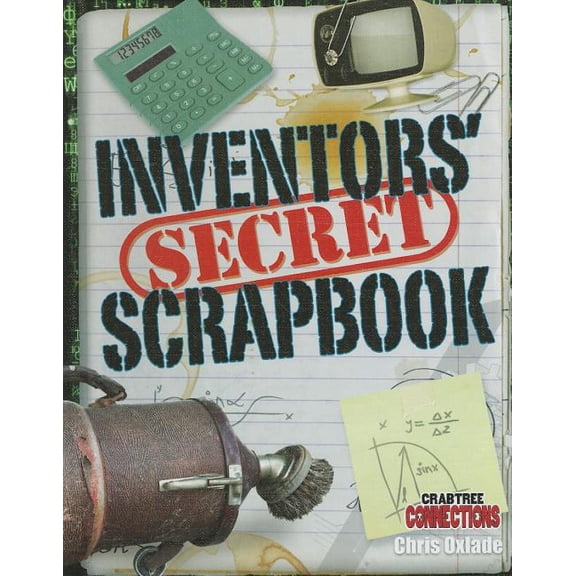 Crabtree Connections Level 3 - Above-Average: Inventors' Secret Scrapbook (Hardcover)