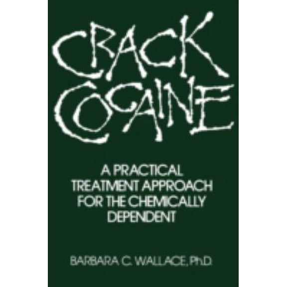 Pre-Owned Crack Cocaine: A Practical Treatment Approach For The Chemically Dependent (Hardcover) 0876306040 9780876306048