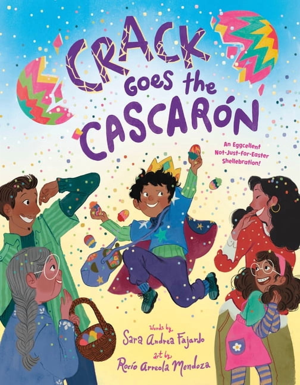 Crack Goes the CascarÃ³n: An Eggcellent Not-Just-For-Easter Shellebration!, (Hardcover)