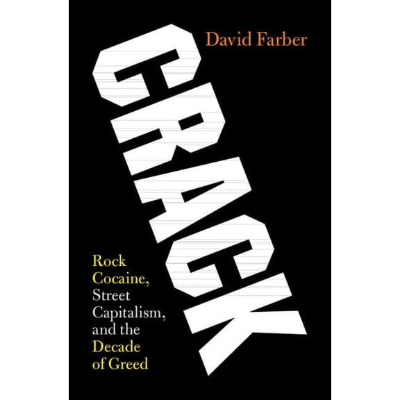 Crack: Rock Cocaine, Street Capitalism, and the Decade of Greed, (Hardcover)
