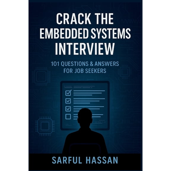 Crack the Interview Crack the Embedded Systems Interview: 101 Questions & Answers for Job Seekers, Book 3, (Paperback)
