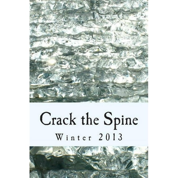 Crack the Spine: Winter 2013 (Paperback)