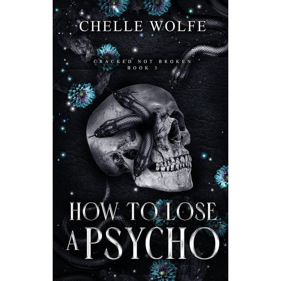 Cracked Not Broken: How to Lose a Psycho: A Dark Romance (Paperback)