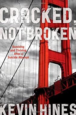 Pre-Owned Cracked, Not Broken: Surviving and Thriving After a Suicide Attempt (Hardcover) by Kevin Hines, Dr. Reidenberg