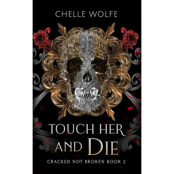 Cracked Not Broken: Touch Her and Die: A Snarky Dark Romance (Paperback)