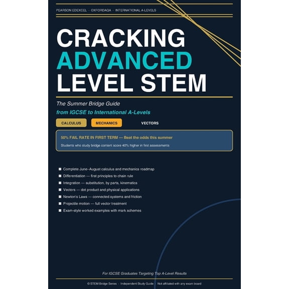 Cracking Advanced Level STEM: The Summer Bridge Guide from IGCSE to International A-Levels: Mastering Calculus and Vecto, (Paperback)