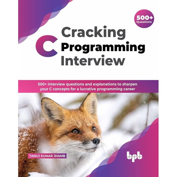 Cracking C Programming Interview: 500+ interview questions and explanations to sharpen your C concepts for a lucrative p, (Paperback)