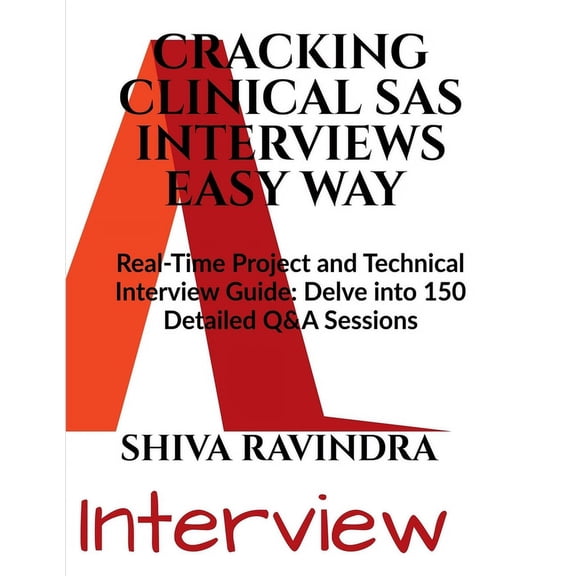 Cracking Clinical SAS Interviews Easy Way: Real Time Project Related and Technical Short Q&A Guide, (Paperback)