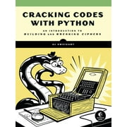 Cracking Codes with Python : An Introduction to Building and Breaking Ciphers (Paperback)