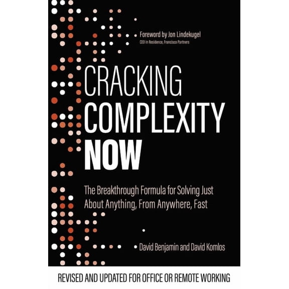 Cracking Complexity Now: The Breakthrough Formula for Solving Just about Anything Fast (Paperback)