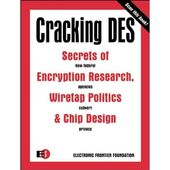 Pre-Owned Cracking DES: Secrets of Encryption Research, Wiretap Politics & Chip Design (Paperback) 1565925203 9781565925205