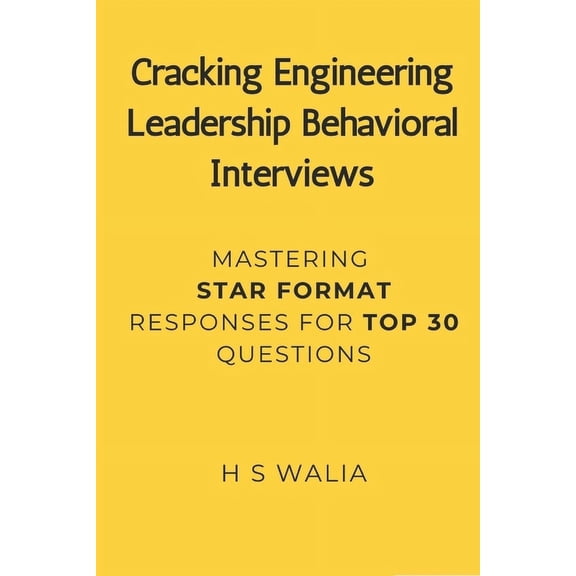 Cracking FAANG Engineering Leadership Behavioral Interviews: Mastering STAR Responses for Top 30 Questions, (Paperback)