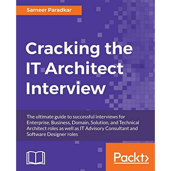 Pre-Owned Cracking the IT Architect Interview: The ultimate guide to successful interviews for Enterprise, Business, Domain, Solution, and Technical Architect ... Paperback