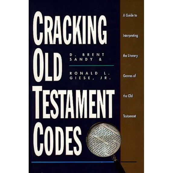 Cracking Old Testament Codes : A Guide to Interpreting Literary Genres of the Old Testament (Paperback)