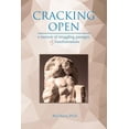 thumbnail image 1 of Cracking Open: A Memoir of Struggling, Passages, and Transformations, (Paperback), 1 of 1