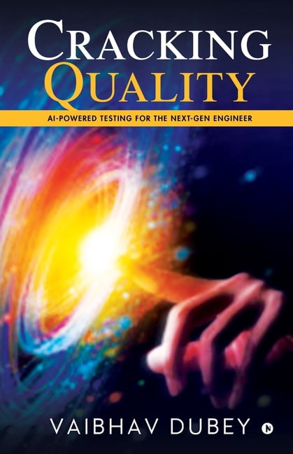 Cracking Quality: AI-Powered Testing for the Next-Gen Engineer, (Paperback)