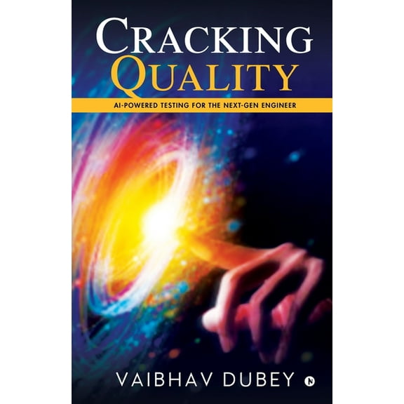 Cracking Quality: AI-Powered Testing for the Next-Gen Engineer, (Paperback)