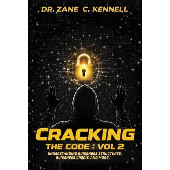 Cracking The Code Vol 2: : Understanding Business Structures, Business Credit and More!, (Paperback)