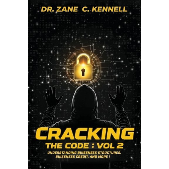 Cracking The Code Vol 2: : Understanding Business Structures, Business Credit and More!, (Paperback)