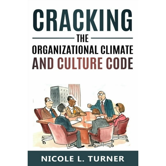Cracking The Organizational Climate and Culture Code (Paperback)