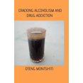 thumbnail image 1 of Cracking alcoholism and drug addiction, (Hardcover), 1 of 1