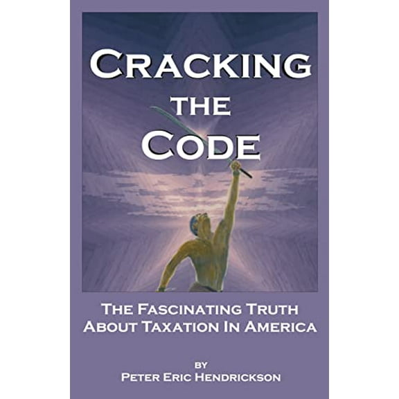Pre-Owned Cracking the Code - The Fascinating Truth about Taxation in America (Paperback) 0974393606 9780974393605