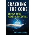 thumbnail image 1 of Cracking the Code: Unlock Your Genetic Potential  Paperback  Dr. Andre Camelli, 1 of 1