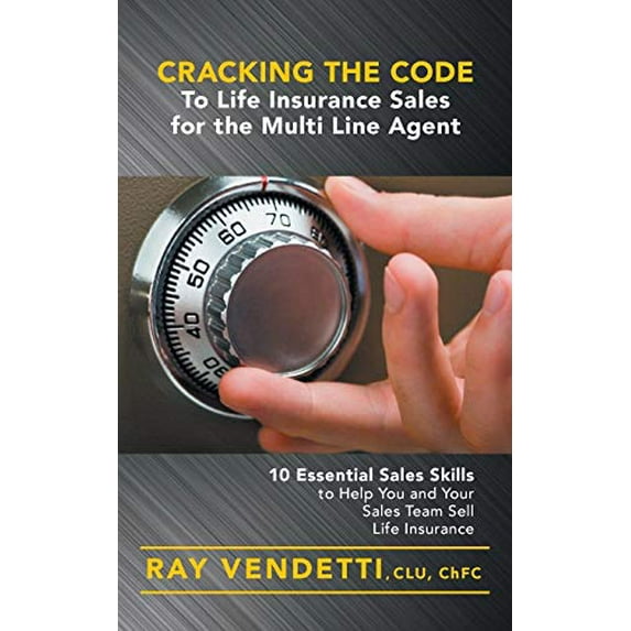 Pre-Owned Cracking the Code to Life Insurance Sales for the Multi Line Agent: 10 Essential Sales Skills to Help You and Your Sales Team Sell Life Insurance (Paperback) 1460269357 9781460269350
