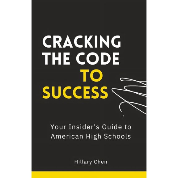 Cracking the Code to Success: Your Insider's Guide to American High Schools, (Paperback)