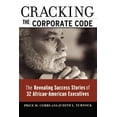 thumbnail image 1 of Cracking the Corporate Code: The Revealing Success Stories of 32 African-American Executives, (Paperback), 1 of 1