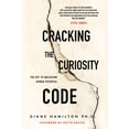 thumbnail image 1 of Cracking the Curiosity Code: The Key to Unlocking Human Potential, (Hardcover), 1 of 1