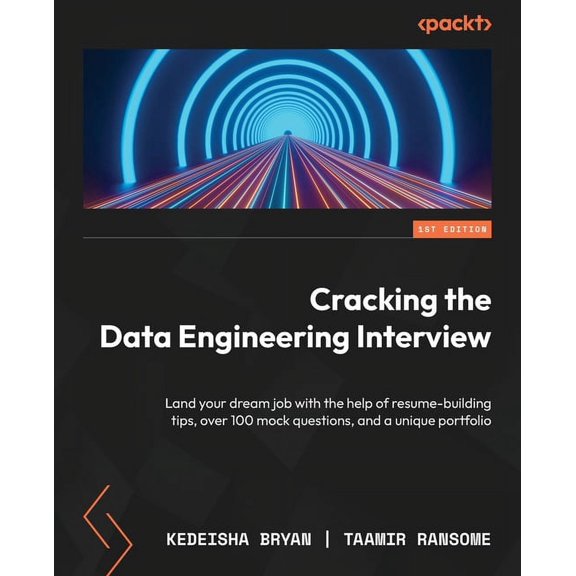 Cracking the Data Engineering Interview: Land your dream job with the help of resume-building tips, over 100 mock questi, (Paperback)