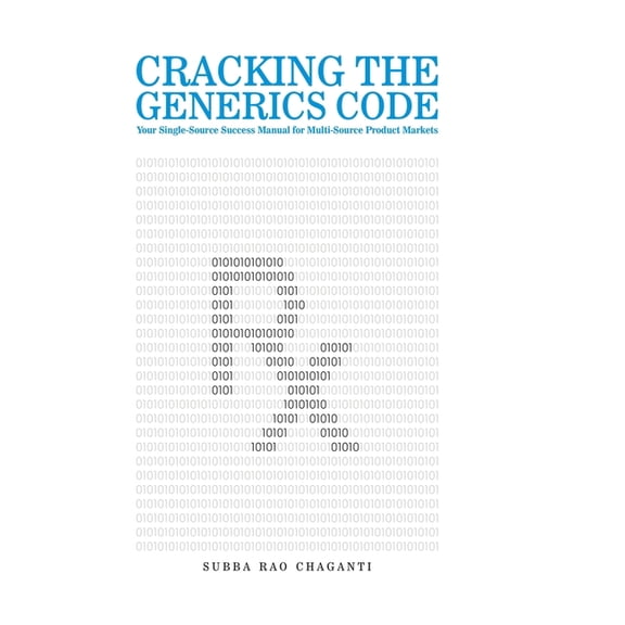 Cracking the Generics Code: Your Single-Source Success Manual for Winning in Multi-Source Product Markets!, (Hardcover)