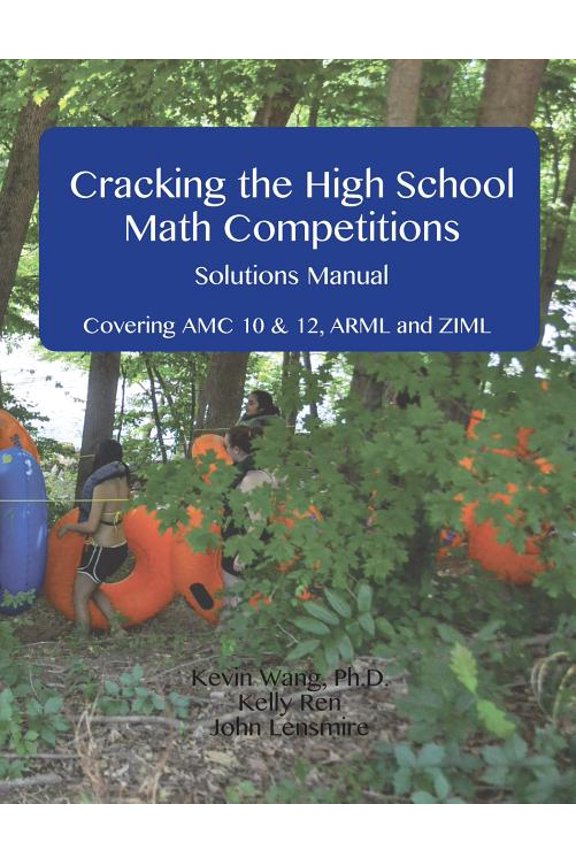 Cracking the High School Math Competitions Solutions Manual: Covering AMC 10 & 12, Arml, and Ziml (Paperback)